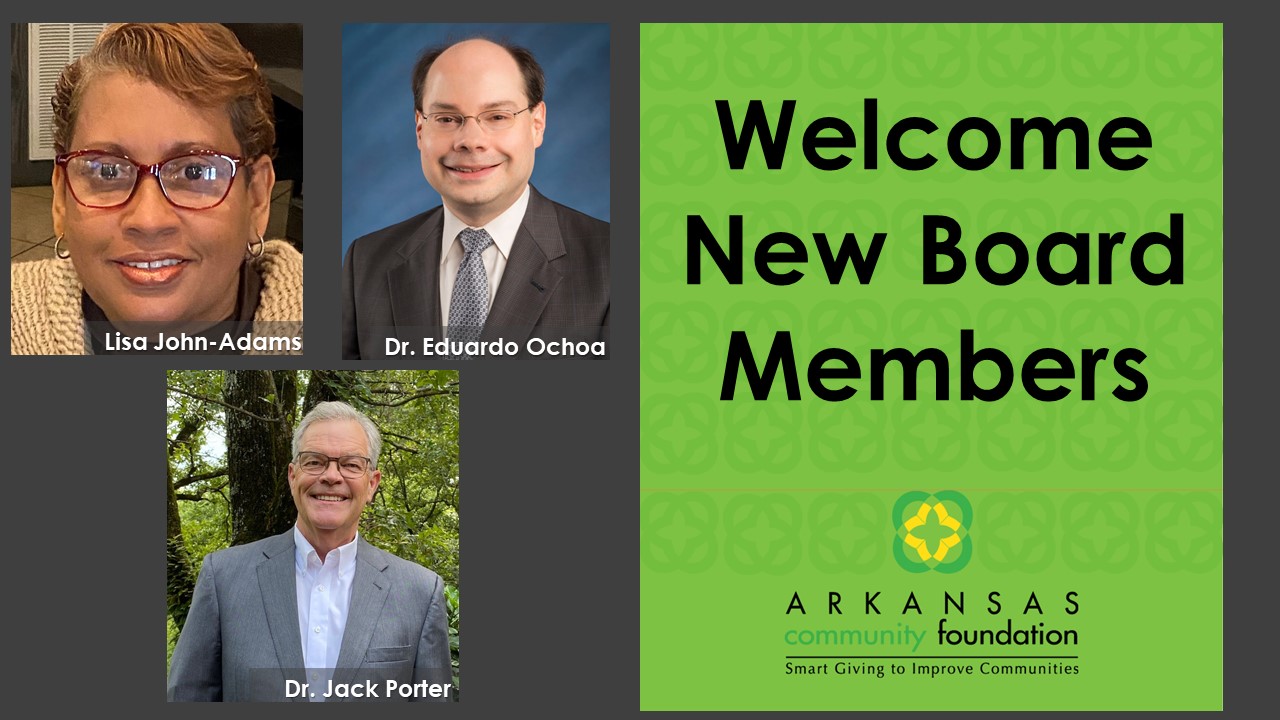 Lisa John-Adams, Dr. Eduardo Ochoa and Dr. Jack Porter Elected to Arkansas Community Foundation’s State Board